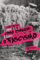 Como Esmagar o Fascismo Como Esmagar o Fascismo