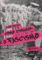 Como esmagar o fascismo Como esmagar o fascismo