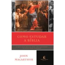 Como Estudar a Bíblia, John MacArthur - Nova Edição - Thomas Nelson
