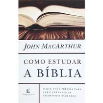 Como Estudar A Bíblia - John Macarthur - Thomas Nelson Brasil