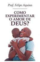 Como Experimentar O Amor De Deus - EDITORA CLEOFAS