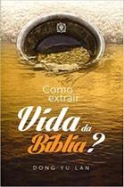 Como extrair vida da bíblia - EDITORA ARVORE DA VIDA Como extrair vida da bíblia - EDITORA ARVORE DA VIDA