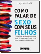 Como falar de sexo com seus filhos - GEN - GENTE