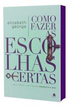 Como Fazer a Escolhas Certas - Para Refletir Uma Vida de Sabedoria e Paz Como Fazer a Escolhas Certas - Para Refletir Uma Vida de Sabedoria e Paz