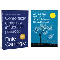 Como fazer amigos e influenciar pessoas - Dale Carnegie + As coisas que você só vê quando desacelera - Haemin Sunim - Livro