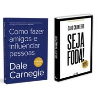 Como fazer amigos e influenciar pessoas - Dale Carnegie + Seja Foda! - Feliz, Otimista, Determinado - Caio Carneiro - Livro