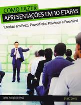 Como Fazer Apresentações em 10 Etapas - Tutoriais em Prezi, Powerpoint, Powtoon e Freemind Como Fazer Apresentações em 10 Etapas - Tutoriais em Prezi, Powerpoint, Powtoon e Freemind