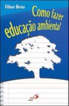 Como fazer educaçao ambiental - Paulus Como fazer educaçao ambiental - Paulus