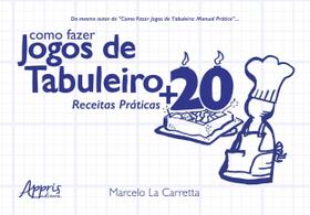 Como Fazer Jogos de Tabuleiro 20 Receitas Práticas