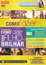 Como Fazer Seu Filho Brilhar - Reality Show de Enorme Sucesso Na Europa (3 DVDs) Como Fazer Seu Filho Brilhar - Reality Show de Enorme Sucesso Na Europa (3 DVDs)