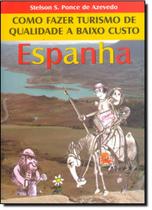 Como Fazer Turismo de Qualidade a Baixo Custo: Espanha - THESAURUS Como Fazer Turismo de Qualidade a Baixo Custo: Espanha - THESAURUS