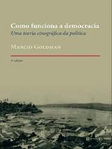 Como funciona a democracia: Uma teoria etnográfica da política Como funciona a democracia: Uma teoria etnográfica da política