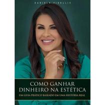 Como Ganhar Dinheiro na Estetica: Um Guia Pratico Baseado em Uma Historia