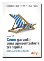 Como Garantir Uma Aposentadoria Tranquila (Dss Vol. 10)