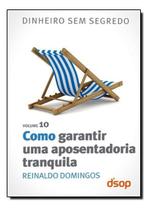 Como Garantir Uma Aposentadoria Tranquila (Dss Vol. 10)