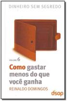 Como Gastar Menos Do Que Você Ganha (Dss Vol. 06) Sortido