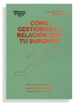 Cómo Gestionar La Relación Con Tu Superior - Reverté Management Cómo Gestionar La Relación Con Tu Superior - Reverté Management