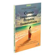 Como Implementar Projetos Iluminativos