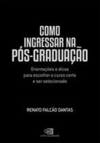 Como Ingressar na Pós-Graduação - Orientações e Dicas Para Escolher o Curso Certo e Ser Selecionado