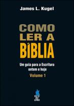 Como ler a biblia - um guia para a escritura, ontem e hoje - vol. 1 Como ler a biblia - um guia para a escritura, ontem e hoje - vol. 1