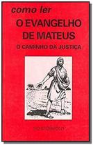 Como Ler O Evangelho de Mateus: O Caminho da Justiça