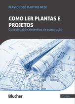 Como Ler Plantas E Projetos - Guia Visual De Desenhos De Construção - BLUCHER