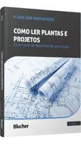 Como Ler Plantas e Projetos - Guia Visual de Desenhos de Construção Como Ler Plantas e Projetos - Guia Visual de Desenhos de Construção