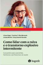 Como lidar com a raiva e o transtorno explosivo intermitente: guia prático para pacientes, familiares e profissionais de saúde