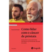Como Lidar Com O Câncer De Próstata - Guia P/ Pacientes, Familiares E Prof Da Saúde - F. Korkes