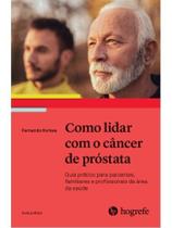 Como lidar com o câncer de próstata - vol. 1 Como lidar com o câncer de próstata - vol. 1