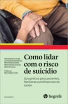 Como lidar com o risco de suicídio: guia prático para pacientes, familiares e profissionais da saúde - HOGREFE - ARTESA