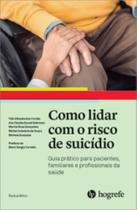 Como lidar com o risco de suicídio: guia prático para pacientes, familiares e profissionais da saúde - HOGREFE