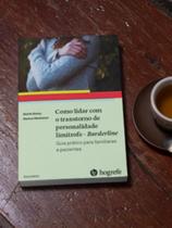 Como lidar com o transtorno de personalidade limítrofe - Borderline: guia prático para familiares e pacientes - HOGREFE - ARTESA Como lidar com o transtorno de personalidade limítrofe - Borderline: guia prático para familiares e pacientes - HOGREFE - ARTESA