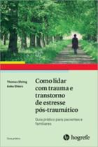 Como lidar com trauma e transtorno de estresse pós-traumático: guia prático - HOGREFE