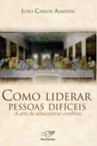 Como liderar pessoas dificeis - EDITORA CANCAO NOVA Como liderar pessoas dificeis - EDITORA CANCAO NOVA