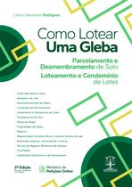 COMO LOTEAR UMA GLEBA - Parcelamento e Desmembramento de Solo, Loteamento e Condomínio de Lotes - 2ª Edição