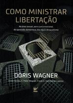 Como Ministrar Libertação, Doris Wagner - Vida -