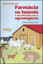 Como montar uma farmacia na fazenda e sua integraçao com o agronegocio