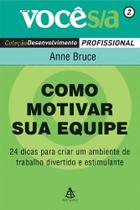 Como Motivar a Sua Equipe Como Motivar a Sua Equipe