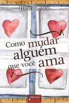 Como Mudar Alguém Que Você Ama - Prumo