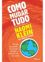 Como Mudar Tudo - Um Guia Para Jovens Que Querem Proteger o Planeta e Uns Aos Outros