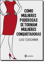 Como Mulheres Poderosas Se Tornam Mulheres Conquistadoras