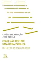 Como Não Decidir uma Obra Pública - ALMEDINA