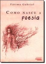 Como Nasce a Poesia - Coleção Talentos da Literatura Brasileira - NOVO SECULO