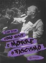 Como nasce e morre o fascismo - AUTONOMIA LITERARIA