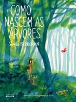 Como Nascem As Árvores Como Nascem As Árvores