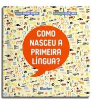 Como nasceu a primeira lingua - Blucher