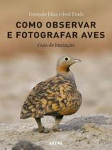 Como observar e fotografar aves - guia de iniciação