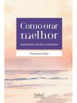 Como orar melhor Como orar melhor