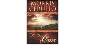 Como orar - Morris Cerullo